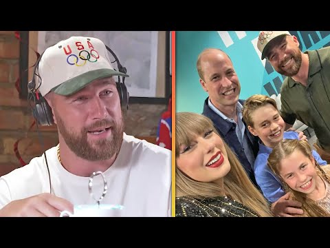 Travis Kelce Calls Prince William ‘Coolest Mother F**ker’ After Meeting Royals With Taylor Swift