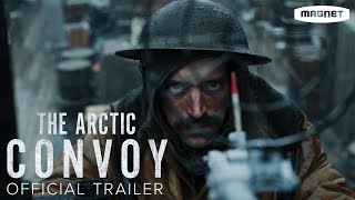 The Arctic Convoy – Official Trailer | In Theaters and Digital July 26