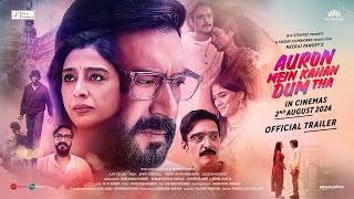 Auron Mein Kahan Dum Tha (Official Trailer) | Ajay, Tabu, Jimmy, Shantanu, Saiee | 2nd Aug |Neeraj P