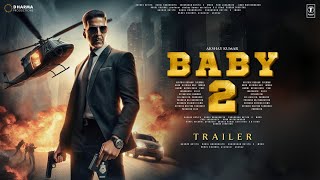 BABY 2 – Trailer | Akshay Kumar | Taapsee Pannu | Rana Daggubati | Danny Denzongpa, Anupam Kher 2024