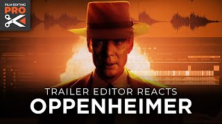 Professional Trailer Editor Reacts: Oppenheimer — Official Trailer