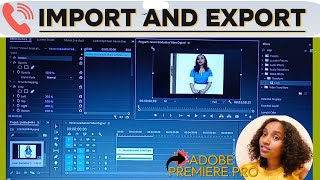 Import and Export in Adobe premiere Pro