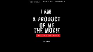 I AM A PRODUCT OF ME – Movie – Director's Cut