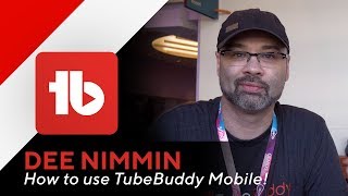 How to use the TubeBuddy Mobile App – featuring Dee Nimmin