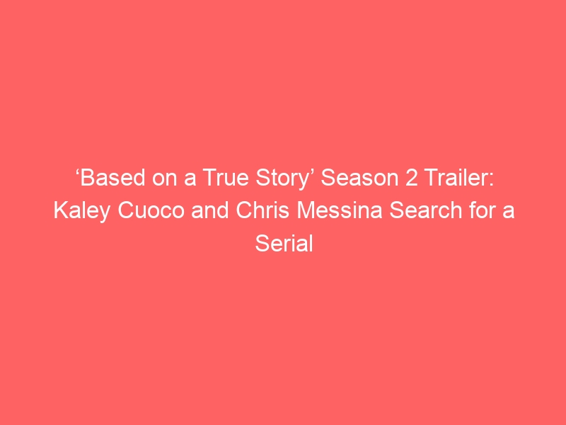 ‘Based on a True Story’ Season 2 Trailer: Kaley Cuoco and Chris Messina Search for a Serial Killer at a Sex Club