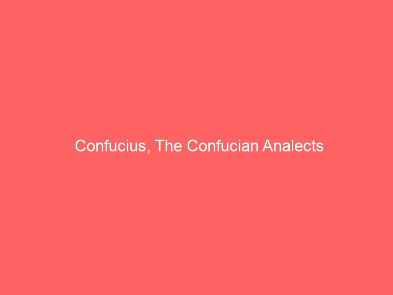 Confucius, The Confucian Analects