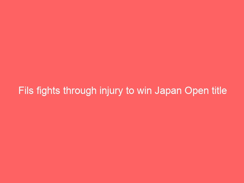 Fils fights through injury to win Japan Open title