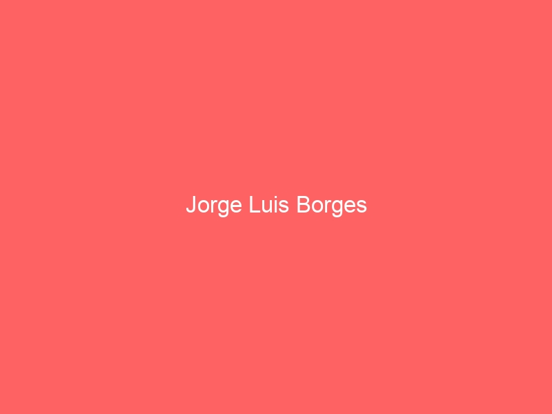 Jorge Luis Borges