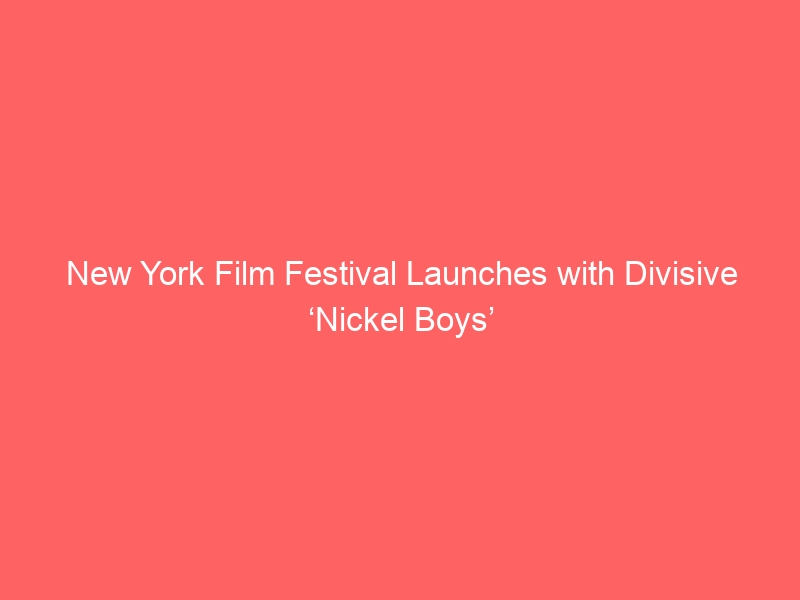 New York Film Festival Launches with Divisive ‘Nickel Boys’