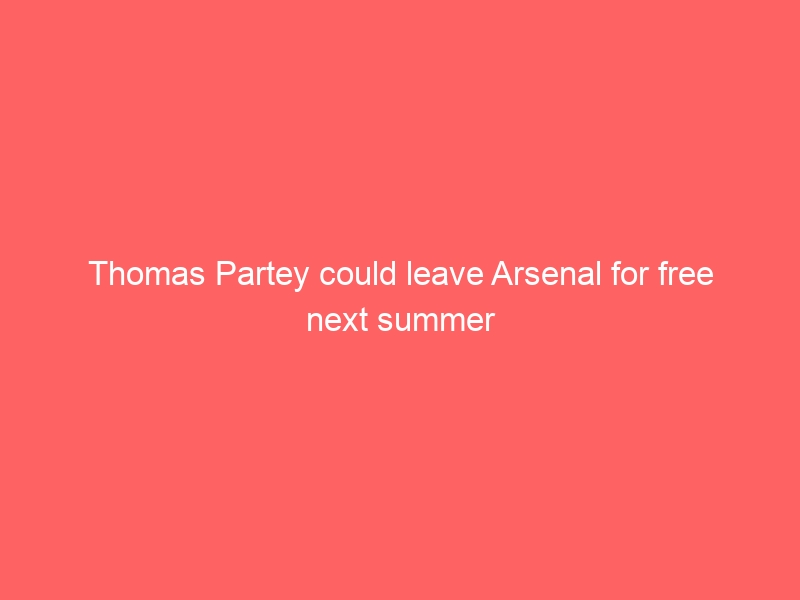 Thomas Partey could leave Arsenal for free next summer