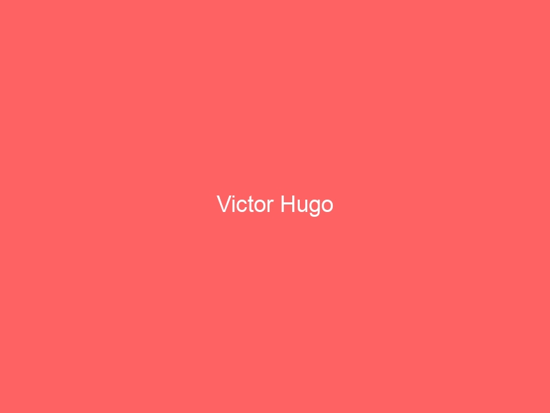 Victor Hugo