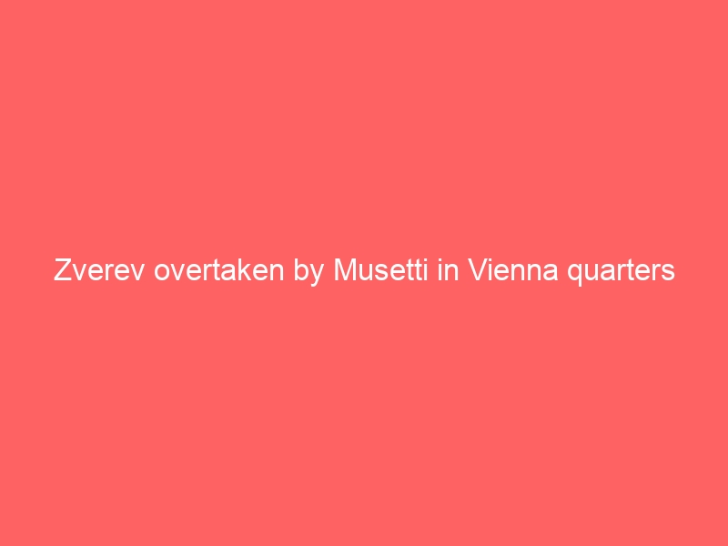 Zverev overtaken by Musetti in Vienna quarters