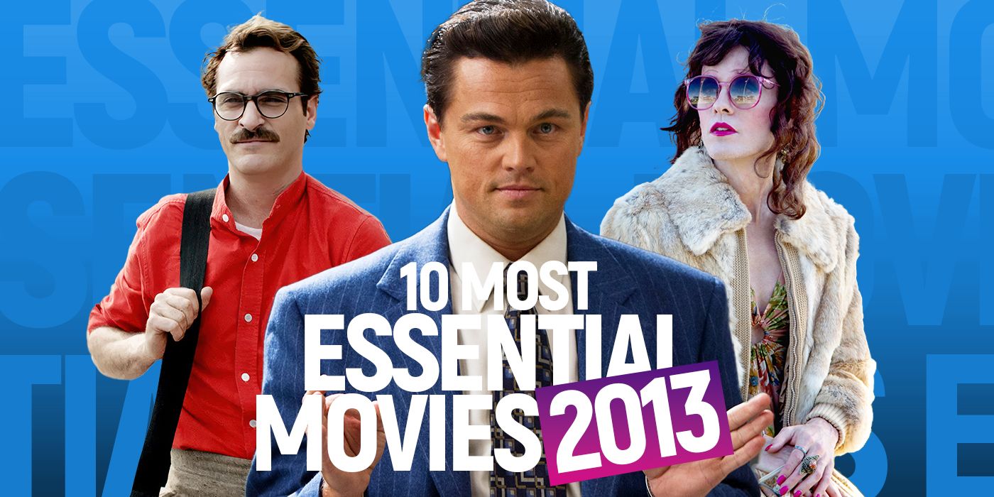 10 Most Essential Movies of 2013, Ranked